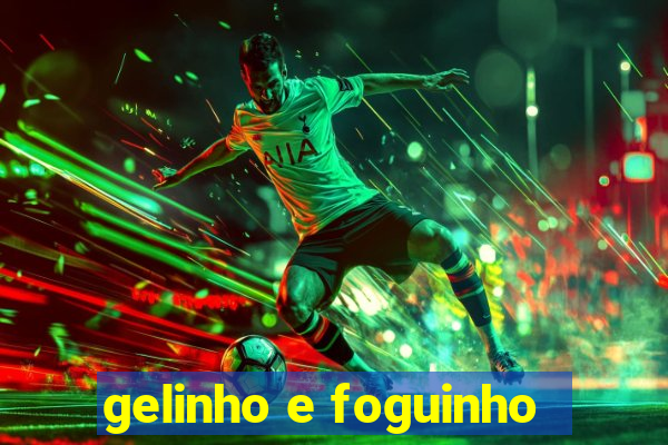 gelinho e foguinho